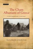 The Cham Albanians in Greece: A Documentary History 1780760000 Book Cover