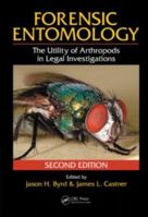 Forensic Entomology: The Utility of Arthropods in Legal Investigations 0849381207 Book Cover