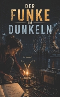 Der Funke im Dunkeln (German Edition) B0GY8JF64F Book Cover