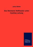 Das Weimarer Hoftheater Unter Goethes Leitung 3846014443 Book Cover
