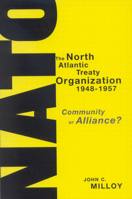 The North Atlantic Treaty Organization, 1948-1957: Community or Alliance? 0773530436 Book Cover