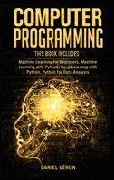 Computer Programming: 4 manuscript: Machine Learning for Beginners, Machine Learning with Python, Deep Learning with Python, Python for Data Analysis 1914306155 Book Cover