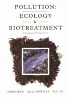 Pollution: Ecology and biotreatment 0582086558 Book Cover