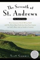 The Seventh at St. Andrews: How Scotsman David McLay Kidd and His Ragtag Band Built the First New Course onGolf's Holy Soil in Nearly a Century 1592403220 Book Cover