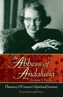 The Abbess of Andalusia: Flannery O'Connor's Spiritual Journey 1935302167 Book Cover