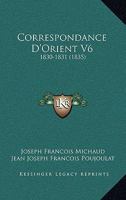 Correspondance D'Orient V6: 1830-1831 (1835) 1160841128 Book Cover