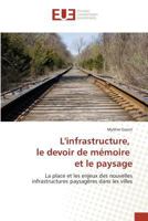 Linfrastructure, Le Devoir de Mémoire Et Le Paysage 3841673929 Book Cover