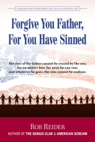 Forgive You Father, For You Have Sinned: Changing One's Prescribed Life To An Authentic Life 1644460106 Book Cover