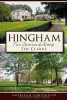 Hingham (MA): Four Centuries of History (American Chronicles (History Press)) 160949251X Book Cover