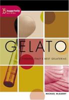 Gelato: Finding Italy's Best Gelaterias (Happy Belly Guides) 0974911801 Book Cover