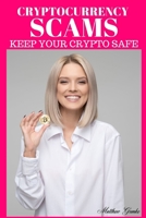 Cryptocurrency Scams: Keep Your Crypto Safe 1673262384 Book Cover