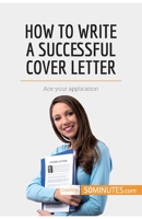 How to Write a Successful Cover Letter: Ace your application 2808000227 Book Cover