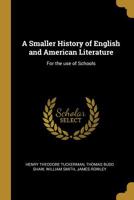 A Smaller History of English and American Literature: For the Use of Schools 0530894068 Book Cover