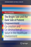 The Bright Side and Dark Side of Patient Empowerment: Co-Creation or Co-Destruction of Value in the Healthcare Environment 3319583433 Book Cover