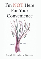 I'm Not Here for Your Convenience 1664164235 Book Cover