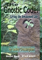 The Gnostic Codes: Living an Awakened Life 1326698265 Book Cover