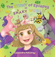 The ZYXWV of Epilepsy in My Shaky World 1038338395 Book Cover