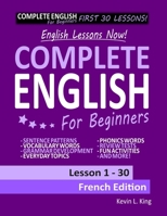 English Lessons Now! Complete English For Beginners Lesson 1 - 30 French Edition B084QH2G22 Book Cover