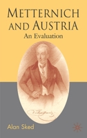 Metternich and Austria: An Evaluation 1403991154 Book Cover