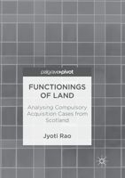 Functionings of Land: Analysing Compulsory Acquisition Cases from Scotland 9811314403 Book Cover