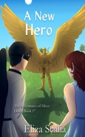 A New Hero: A young adult super hero novel (The Adventures of Silver Dove) 1965352413 Book Cover