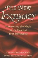 The New Intimacy: Discovering the Magic at the Heart of Your Differences 1456541641 Book Cover