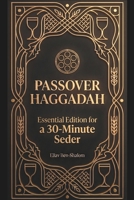 Passover Haggadah: Essential Edition for a 30-Minute Seder [LARGE PRINT] B0GMQ847CH Book Cover