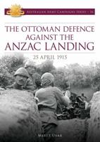 The Ottoman Defence Against the ANZAC Landing - 25 April 1915 1925275019 Book Cover