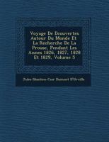 Voyage De D�couvertes Autour Du Monde Et � La Recherche De La P�rouse, Pendant Les Ann�es 1826, 1827, 1828 Et 1829, Volume 5 1249766990 Book Cover