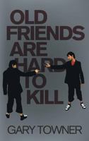 Old Friends Are Hard To Kill 1910266736 Book Cover