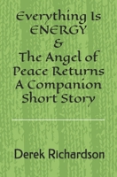 Everything is Energy: The Angel Of Peace Returns 1439203539 Book Cover