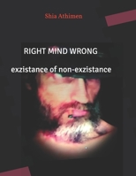 Right Mind Wrong Exzistance of Non-Exzistance 1539062449 Book Cover