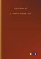 A Traveller in War-Time 1517313139 Book Cover