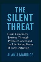 The Silent Threat: David Cameron’s Journey Through Prostate Cancer and the Life-Saving Power of Early Detection B0G3XWB61G Book Cover