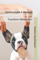 Communicate A Message - Transform Behaviour! B08SZ6GR7N Book Cover