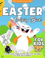 Easter Coloring Book for Kids Ages 2-5: 55 Fun and Easy Easter Coloring Pages | Easter Book for Kids | Easter Gift for Kids, Toddlers and Preschool B085RVPVC1 Book Cover