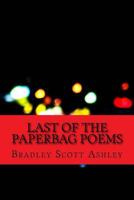 Last of the Paperbag Poems 1981279695 Book Cover