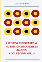 Lifestyle Diseases & Nutrition Awareness Among Adolescent Girls 0659156342 Book Cover