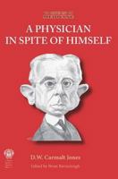 A Physician in Spite of Himself, D.W. Carmalt Jones 1853159050 Book Cover