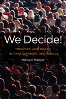 We Decide!: Theories and Cases in Participatory Democracy 1439914184 Book Cover