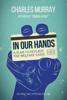 In Our Hands : A Plan To Replace The Welfare State 0844742236 Book Cover