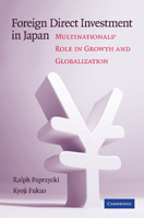 Foreign Direct Investment in Japan: Multinationals' Role in Growth and Globalization 1107411289 Book Cover