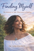 Finding Myself A Story of Self-Discovery and Healing B0GWRYVTZC Book Cover