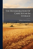 The Deterioration Of Cane Sugar In Storage: Its Causes And Suggested Measures For Its Control 1286144434 Book Cover