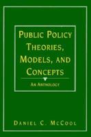 Public Policy Theories, Models, and Concepts: An Anthology 013737867X Book Cover