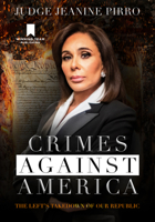 Crimes Against America: The Left's Takedown of Our Republic 1735503762 Book Cover