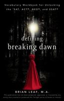 Defining Breaking Dawn: Vocabulary Workbook for Unlocking the SAT, ACT, GED, and SSAT 0470639997 Book Cover