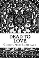 Dead to Love 1511507330 Book Cover