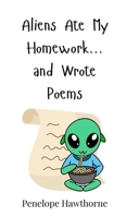 Aliens Ate My Homework... and Wrote Poems 3690741165 Book Cover