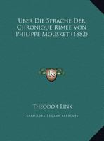 Ueber Die Sprache Der Chronique Rimee Von Philippe Mousket 1160037698 Book Cover